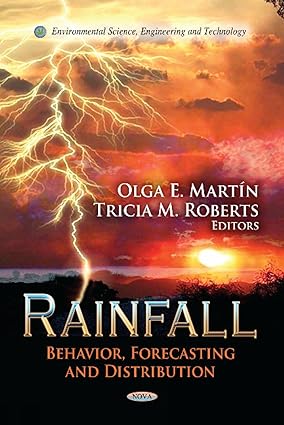 Rainfall: Behavior, Forecasting and Distribution (Environmental Science, Engineering and Technology)