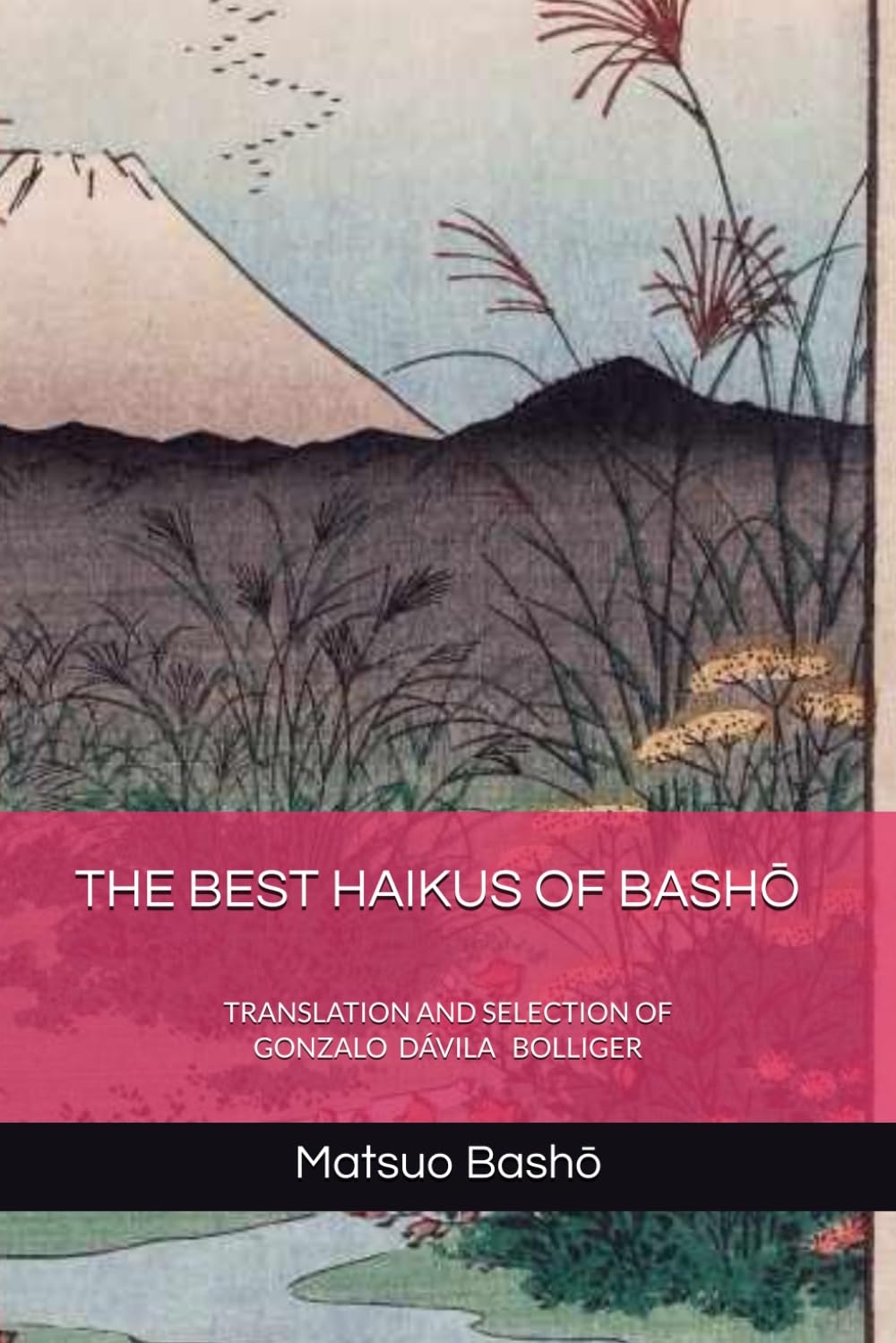 THE BEST HAIKUS OF BASHŌ: TRANSLATION AND SELECTION OF GONZALO BOLLIGER