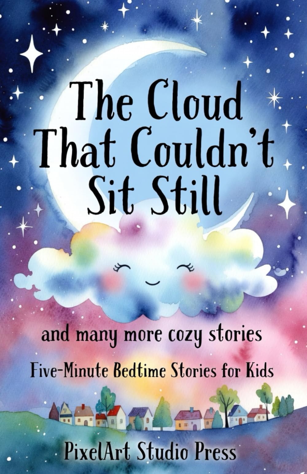 The Cloud That Couldn’t Sit Still and Many More Cozy Stories: Five-Minute Bedtime Stories for Kids Ages 3–9 | Gentle Tales of Kindness, Confidence & ... Stories with Gentle Life Lessons | SERIES)