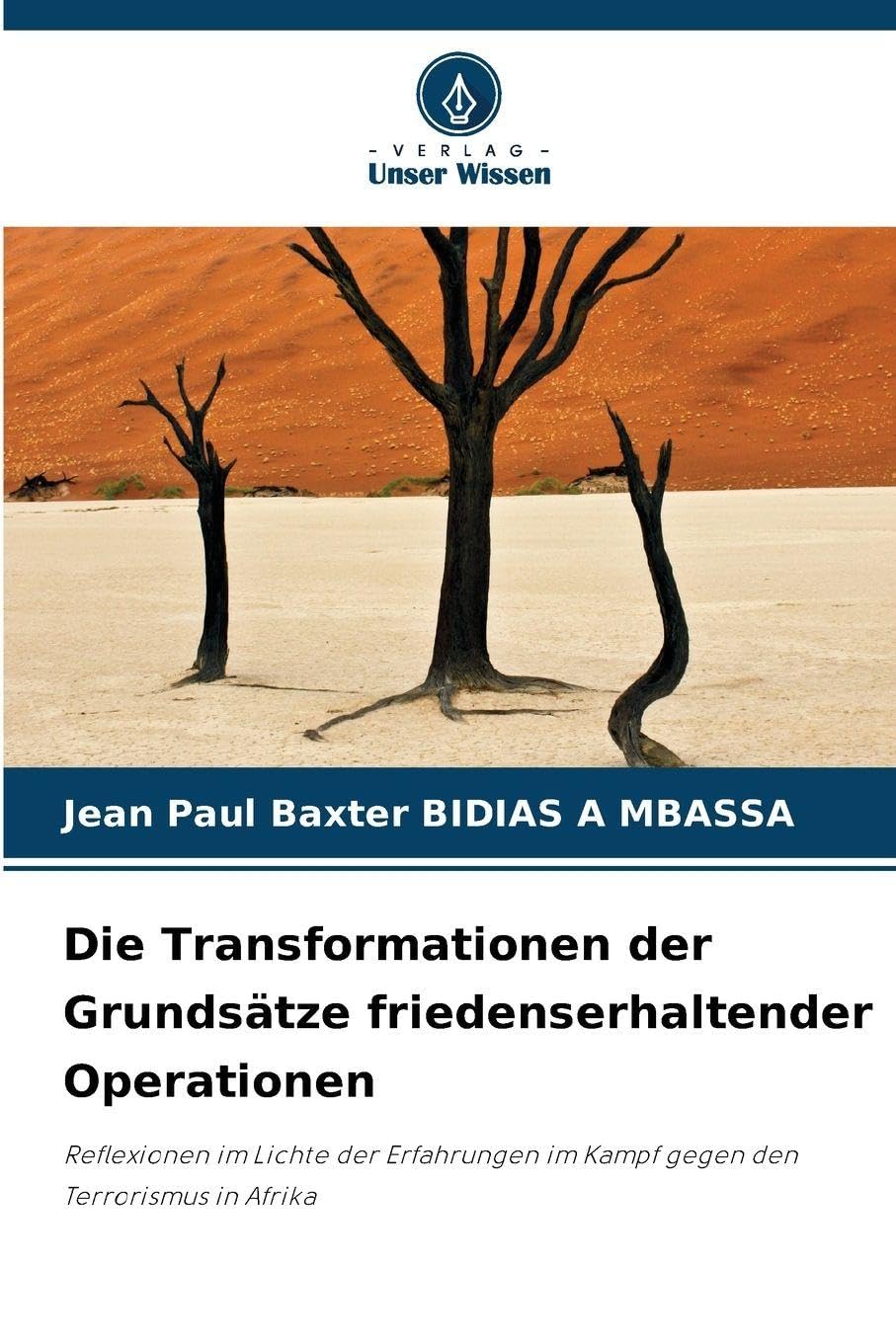 Die Transformationen der Grundsätze friedenserhaltender Operationen: Reflexionen im Lichte der Erfahrungen im Kampf gegen den Terrorismus in Afrika