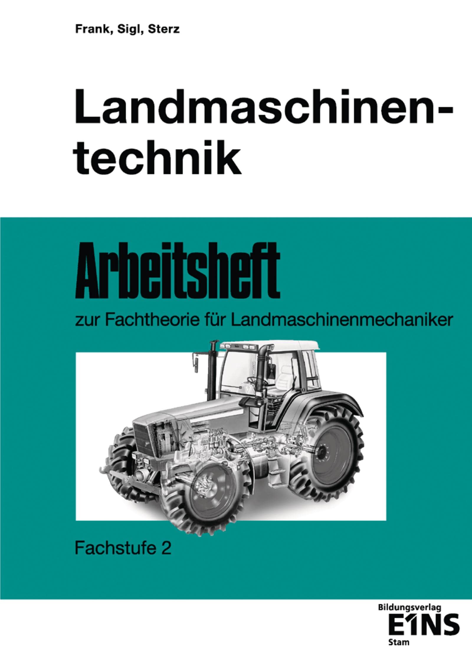 Landmaschinentechnik: Fachtheorie für Landmaschinenmechaniker Arbeitsheft: Arbeitsheft zur Fachtheorie für Landmaschinenmechaniker Arbeitsheft ... zur Fachtheorie für Landmaschinenmechaniker)