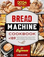 Vista 1 de Bread Machine Cookbook for Beginners +189 Recipe to Baking Perfect Loaves for Basic, Sweet, Multigrain, Cheese, Meat & more Options. Compatible with