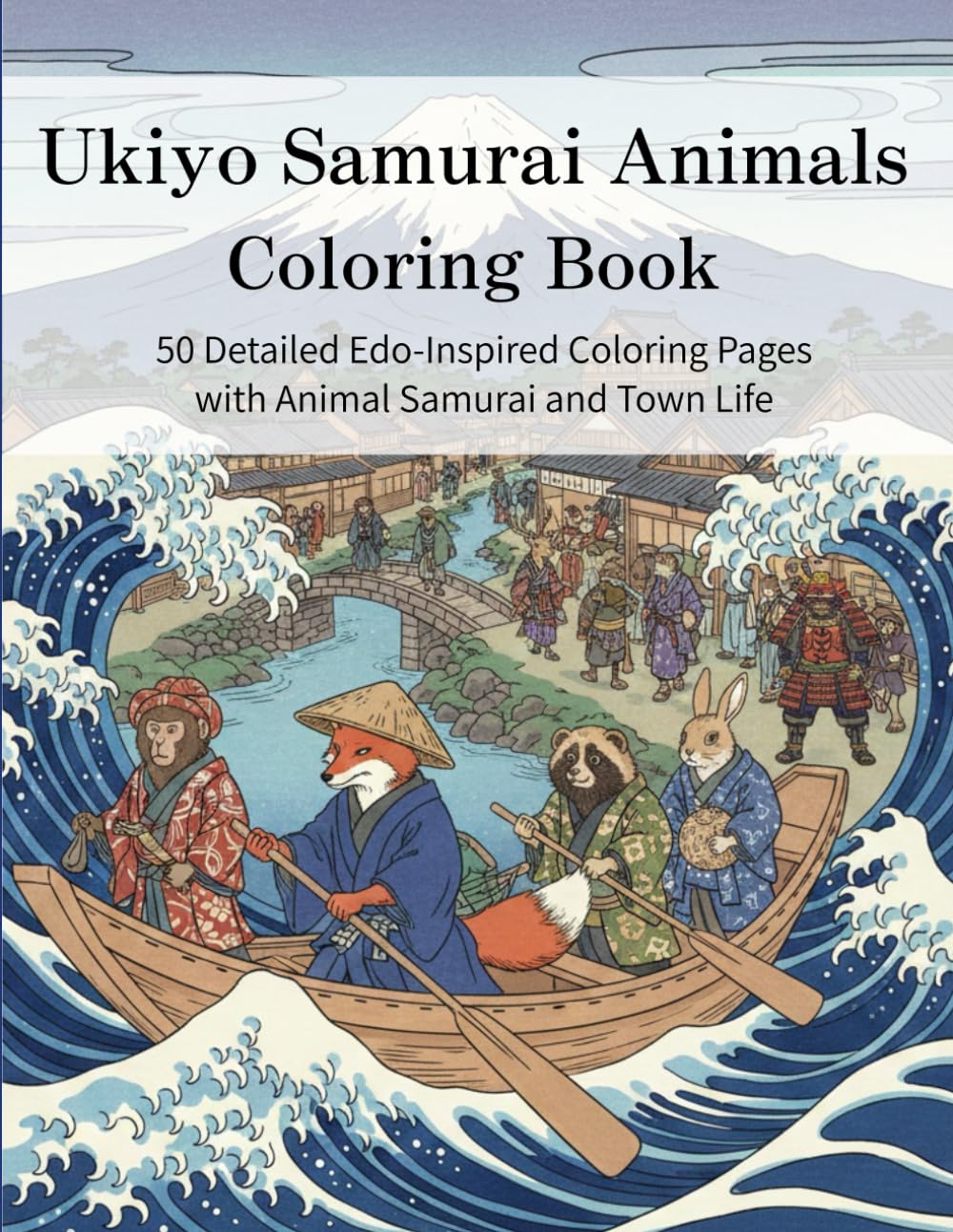 Ukiyo Samurai Animals Coloring Book: 50 Detailed Edo-Inspired Coloring Pages with Animal Samurai and Town Life