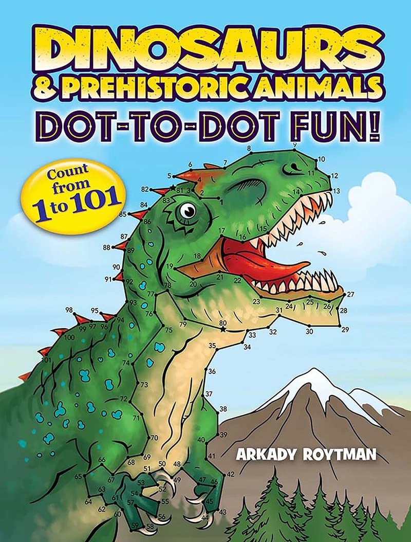 Dinosaurs & Prehistoric Animals Dot-to-Dot Fun!: Count from 1 to 101 (Dover Kids Activity Books)