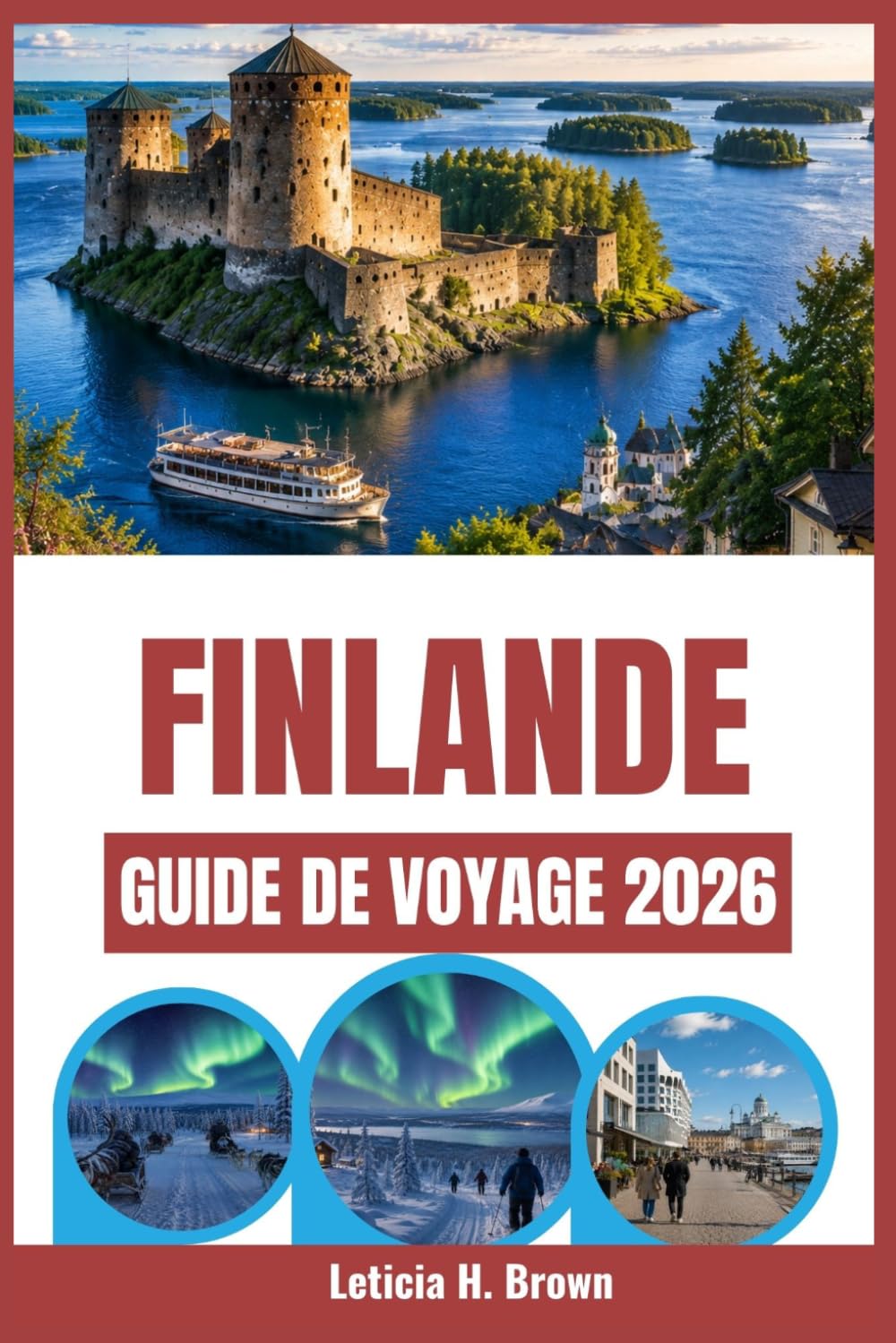 FINLANDE GUIDE DE VOYAGE 2026: Explorez les paysages enneigés, la culture urbaine et les aurores boréales, des forêts de Laponie aux quartiers côtiers branchés.