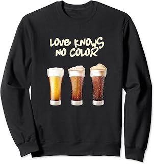 Love Knows No Color - Beer Drinkers' Anti-Racism Sweatshirt
