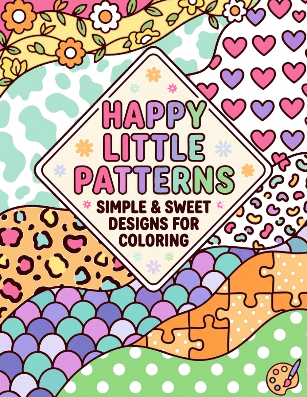 Happy Little Patterns: Simple & Sweet Designs for Coloring: A Joyful Collection of Whimsical Shapes, Hearts, and Playful Motifs for Mindful Relaxation and Creative Fun
