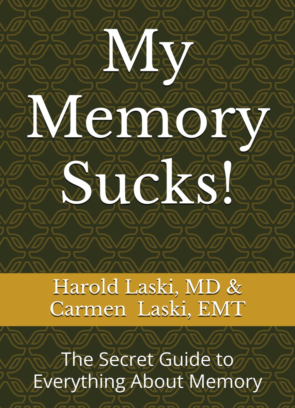 My Memory Sucks!: The Secret Guide to Everything About Memory