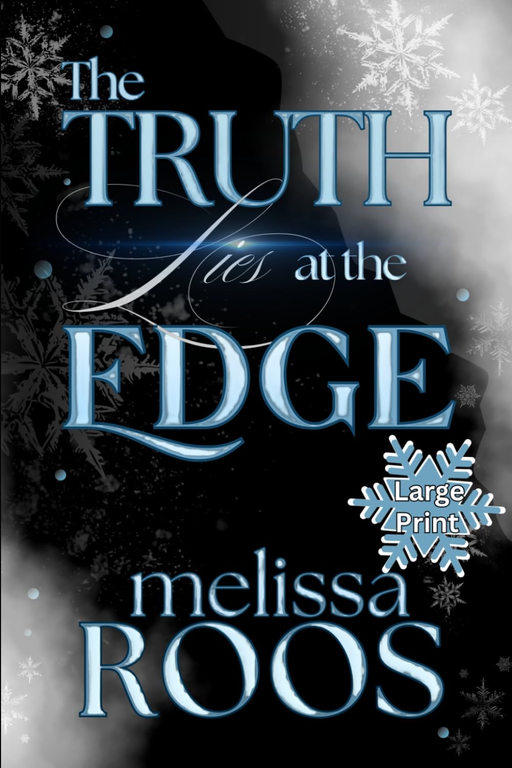 The Truth Lies at the Edge: Large Print - One Resilient Woman, One Untouchable Billionaire, A Dangerous Spark, and Lies Lurking at the Edge