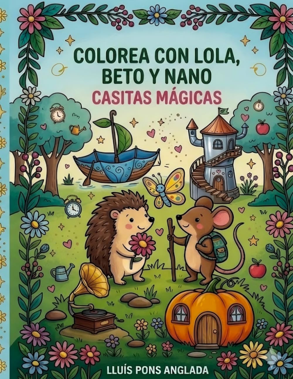 Las Casitas Mágicas: Colorea con Lola, Beto y Nano