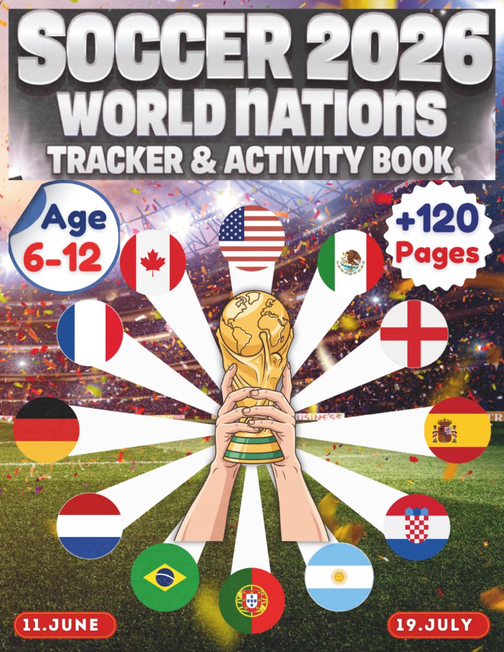 SOCCER 2026 WORLD NATIONS TRACKER & ACTIVITY BOOK: The First 48-Team International Football Nations Guide for Kids Age 6-12, 2026 Soccer Tournament ... Facts, and Sports Puzzles for Boys and Girls
