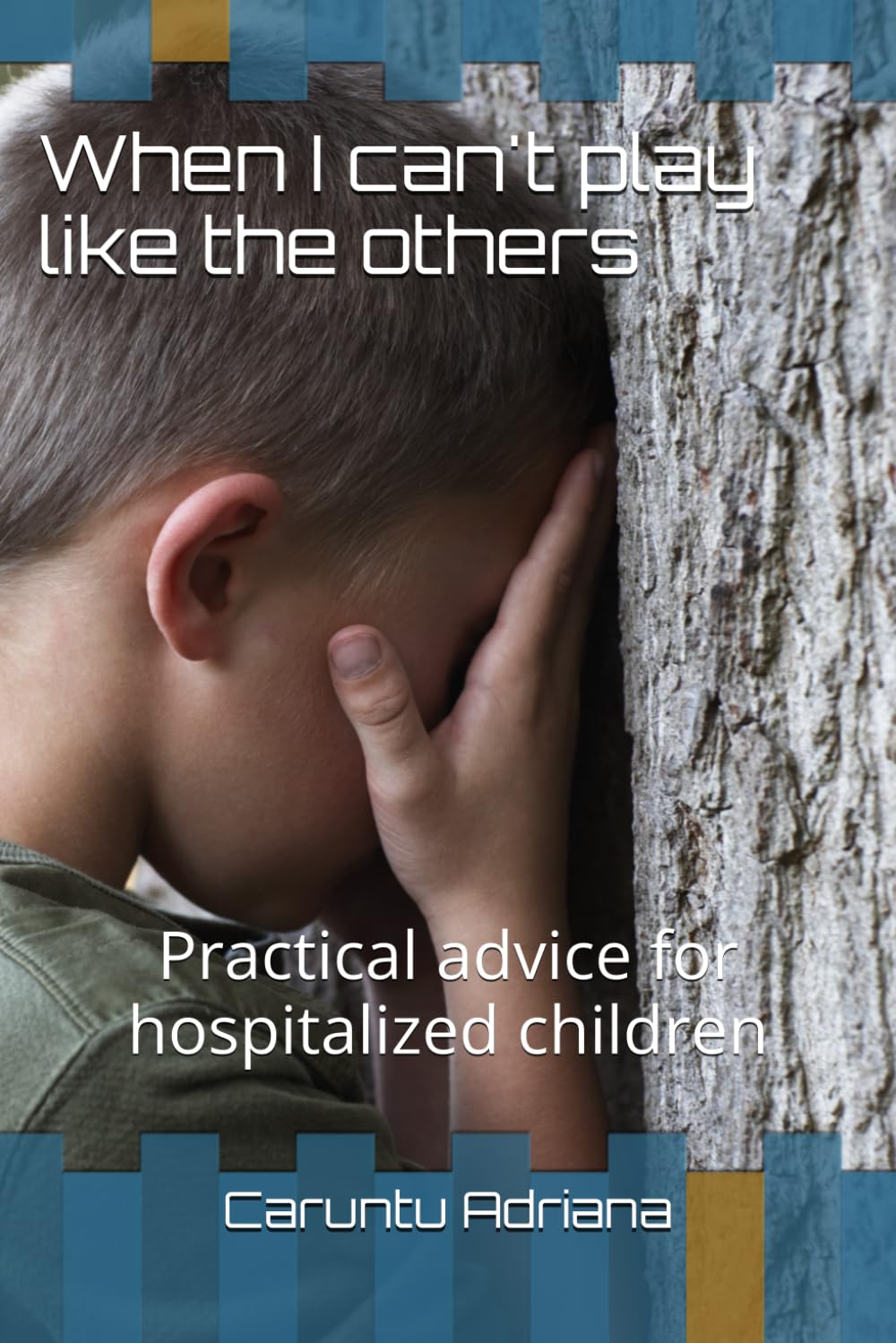 When I can't play like the others: Practical advice for hospitalized children
