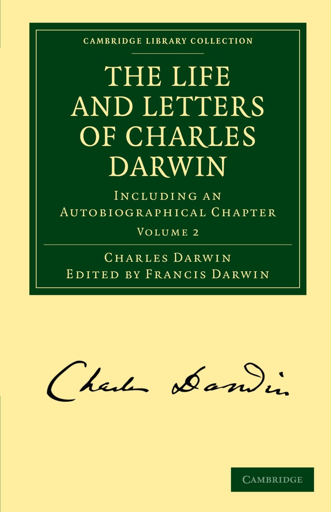 The Life and Letters of Charles Darwin: Including an Autobiographical Chapter: