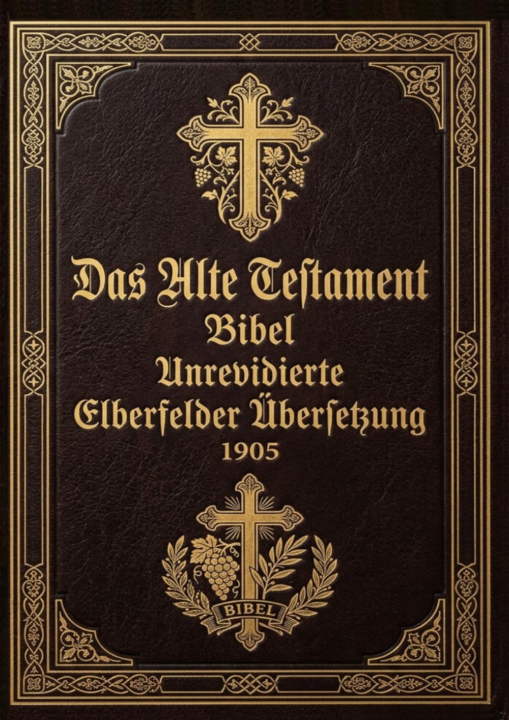 Das Alte Testament Bibel: Unrevidierte Elberfelder Übersetzung 1905