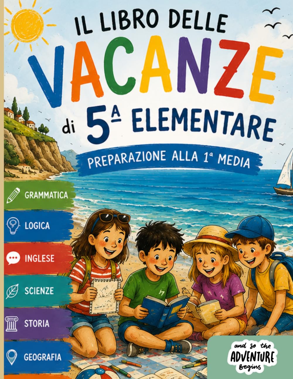 Il Mio Libro Vacanze 5ª Elementare: Grammatica, Logica, Inglese, Scienze, Storia, Geografia e tanti esercizi per ripassare prima della 1ª Media, ... e ripasso per prepararsi alla prima media