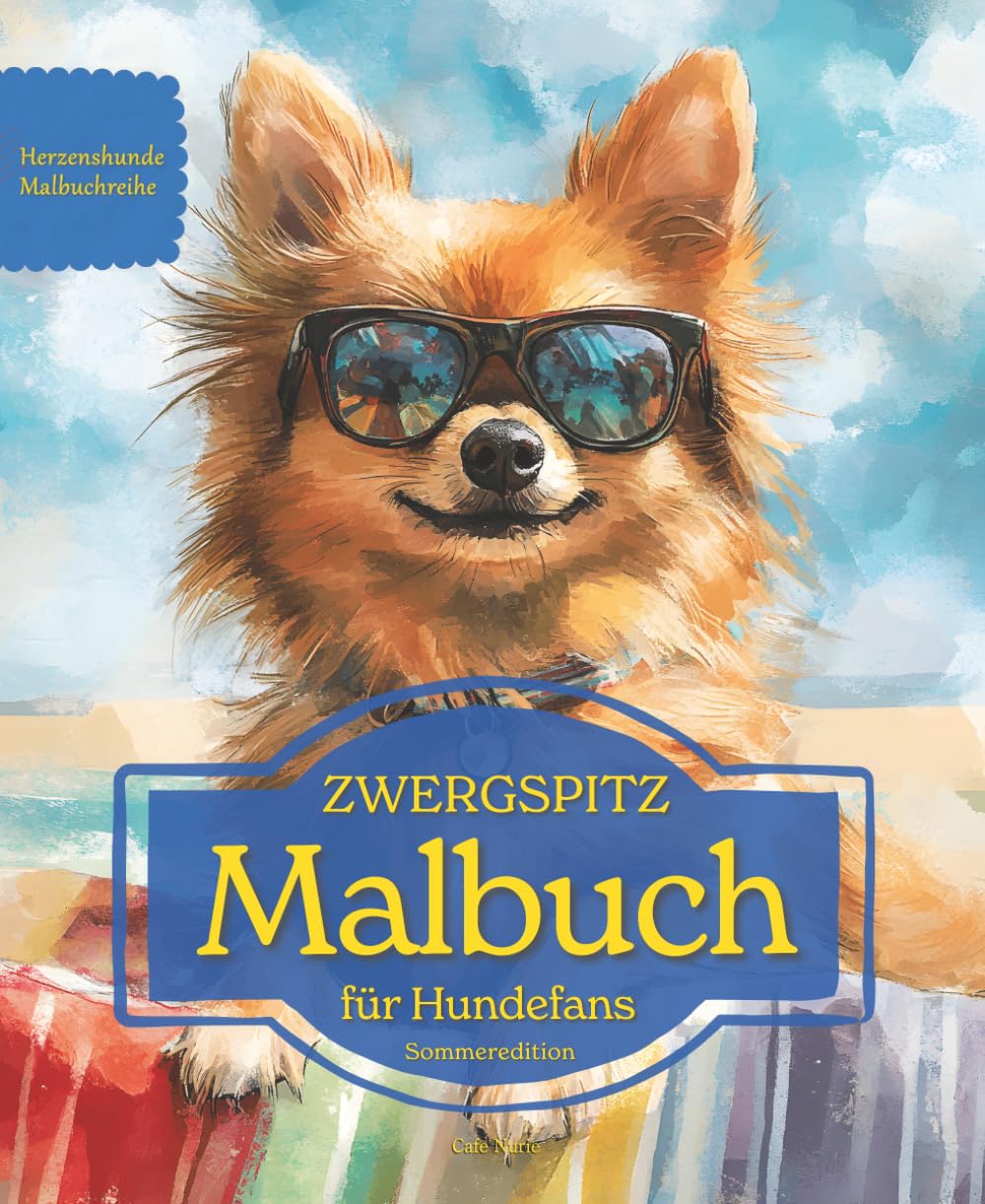 ZWERGSPITZ: Malbuch für Hundefans – Sommeredition mit wunderschönen Sommermotiven zur Entspannung und kreativen Auszeit (Herzenshunde-Malbuchreihe)