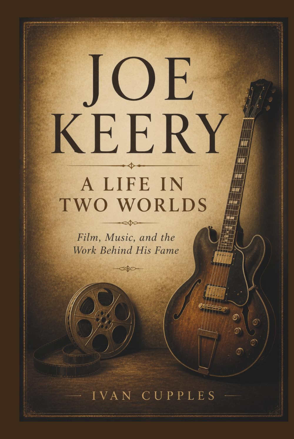 JOE KEERY: A Life In Two Worlds Film, Music, And The Work Behind His Fame
