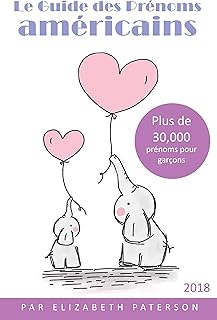 Le guide des prénoms américains: Plus de 30,000 prénoms pour garcons