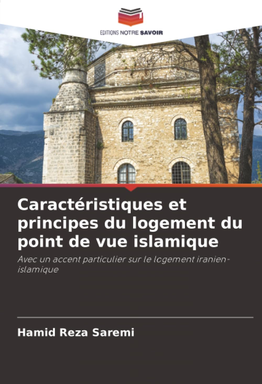 Caractéristiques et principes du logement du point de vue islamique: Avec un accent particulier sur le logement iranien-islamique