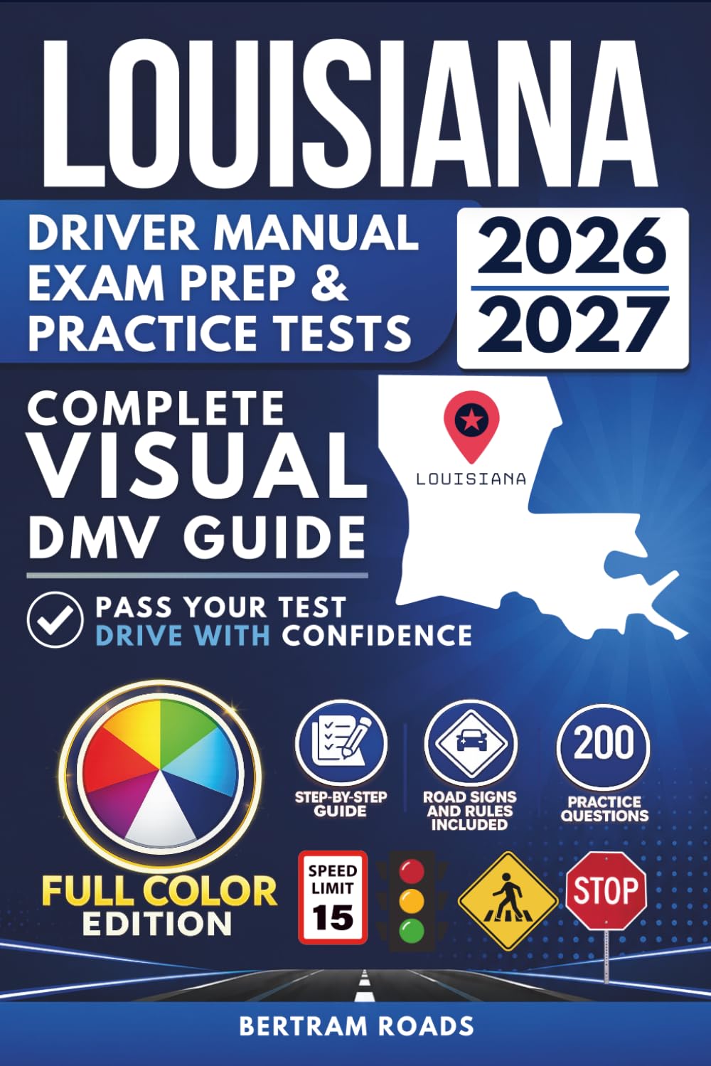 Louisiana Driver Guide, Exam Prep & Practice Tests: Complete Visual DMV Guide with 200 Questions and Answers for Permit and License Tests (FULL COLOR)