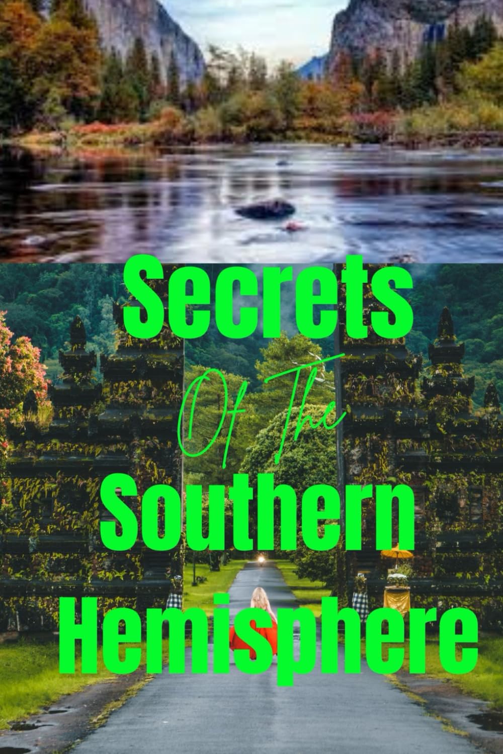 Secrets Of The Southern Hemisphere: Hidden Gems Below the Equator