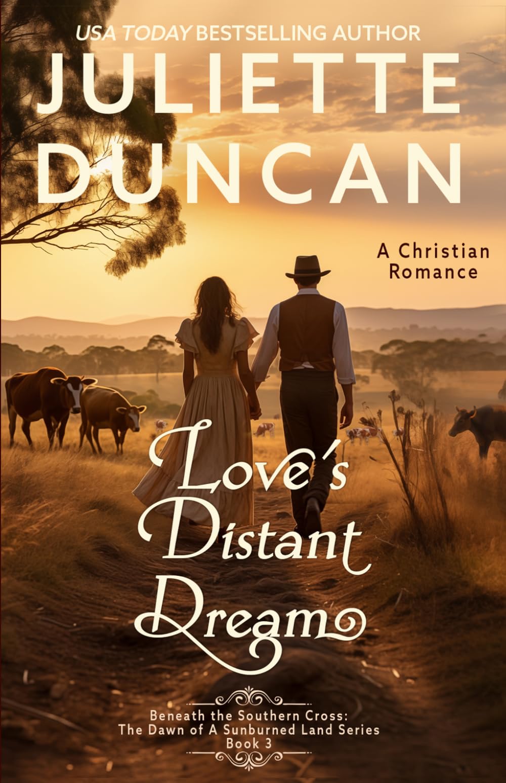 Love's Distant Dream: A Christian Romance (Beneath the Southern Cross: The Dawn of a Sunburned Land Series)