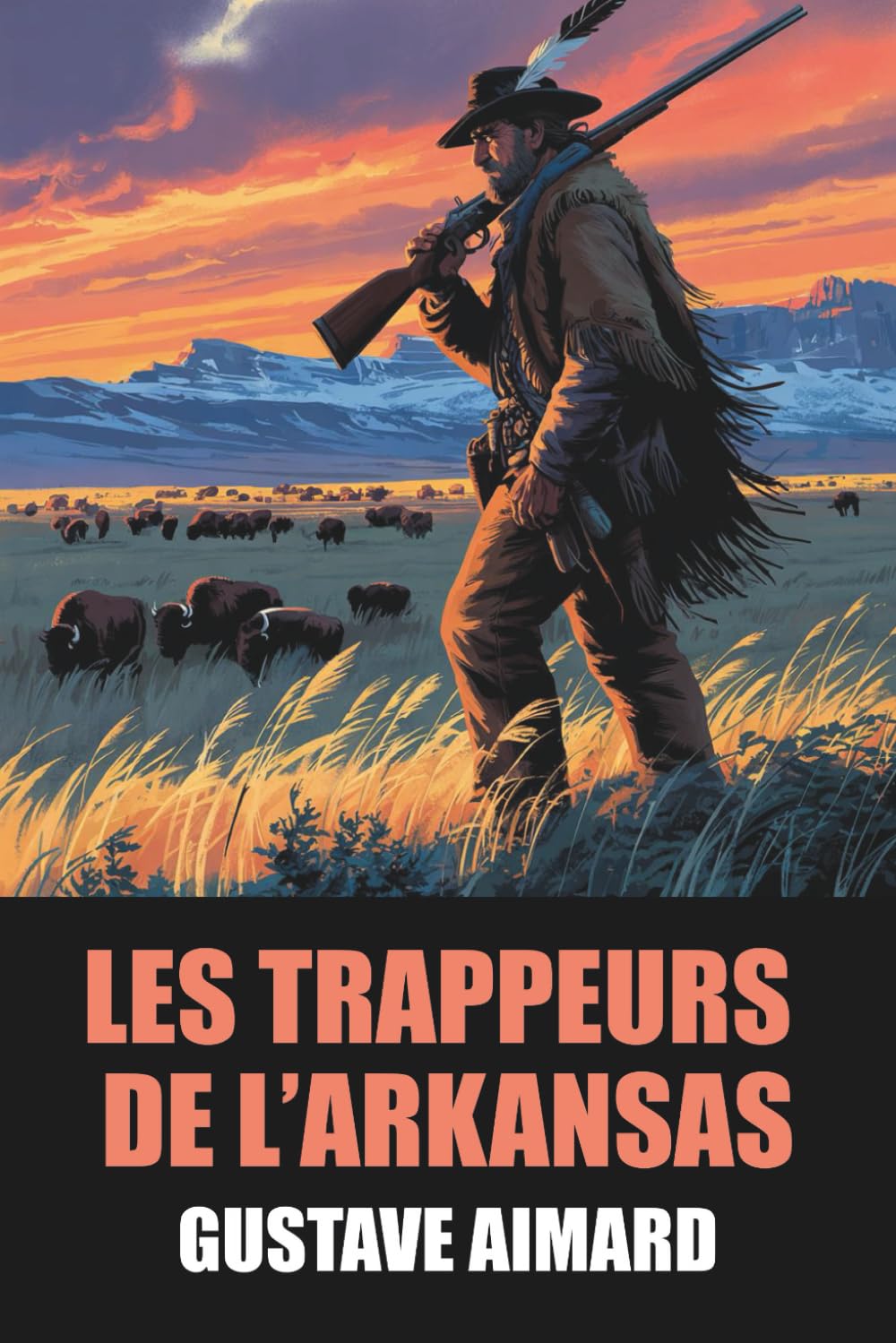 Les Trappeurs de l’Arkansas de Gustave Aimard - Édition Originale et Intégrale avec biographie de l'auteur