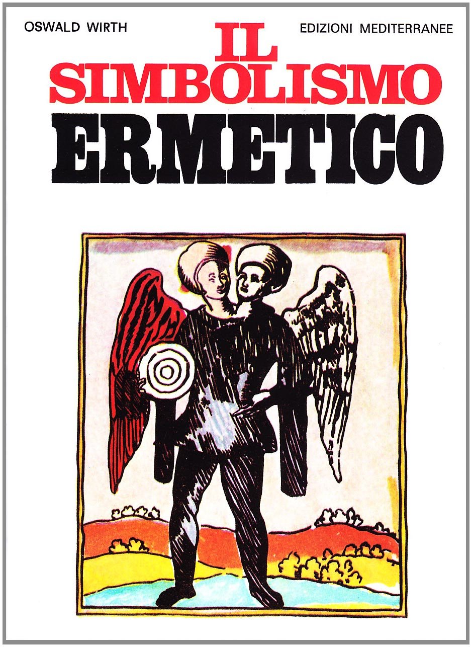 Il simbolismo ermetico nei suoi rapporti con l'alchimia e la massoneria