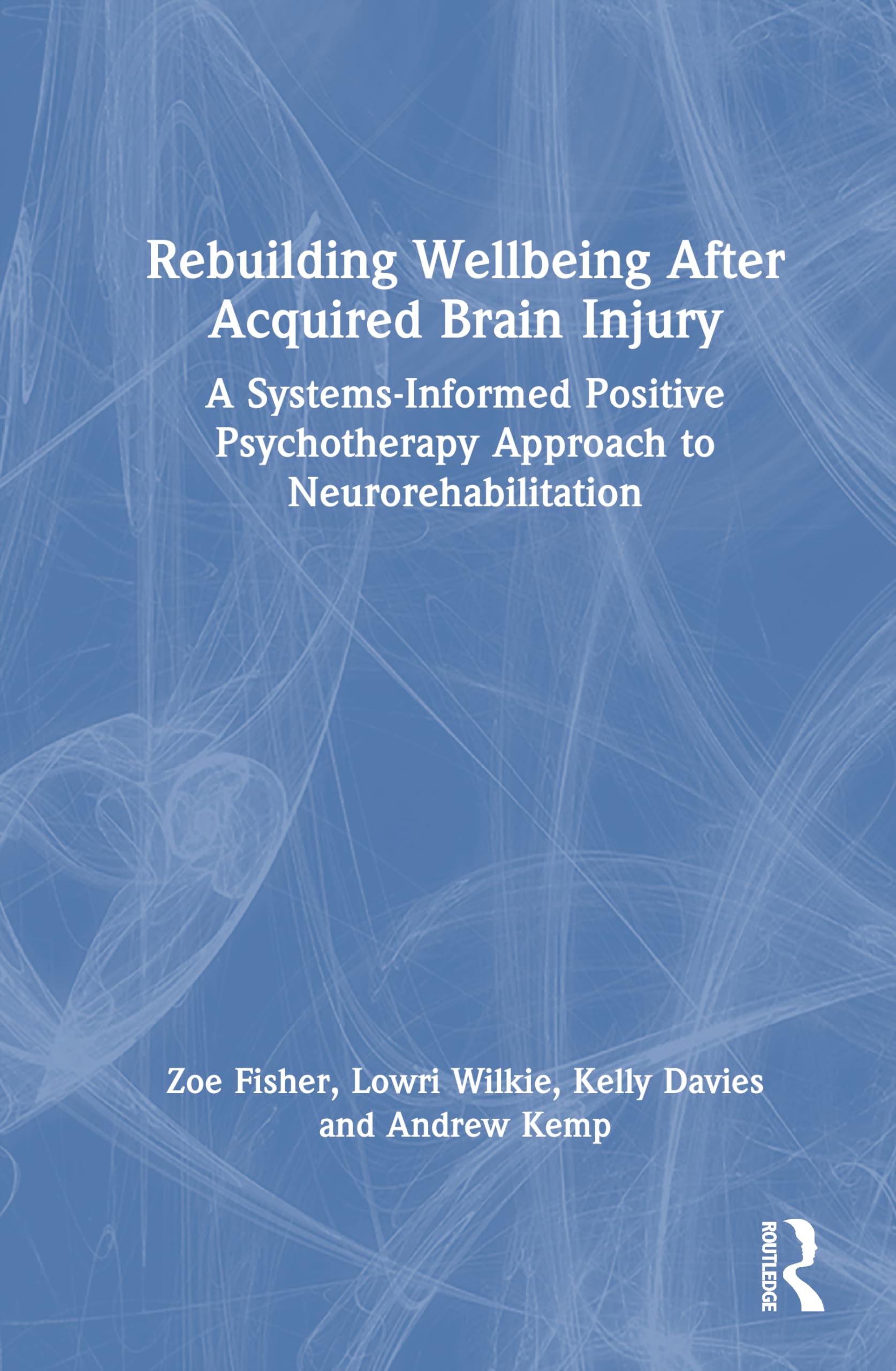 Rebuilding Wellbeing After Acquired Brain Injury: A Systems-Informed Positive Psychotherapy Approach to Neurorehabilitation