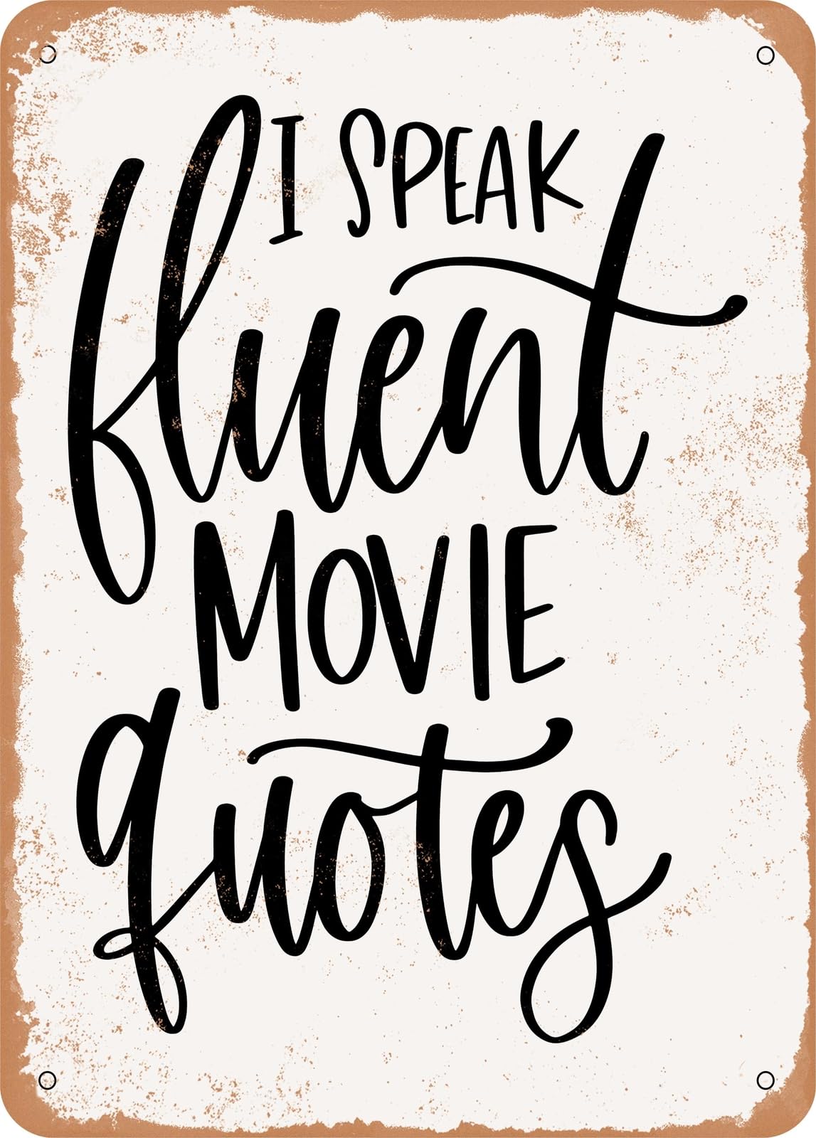 Miaomansenstore Metal Sign - I Speak Fluent Movie Quotes - Vintage Rusty Look Home Decor