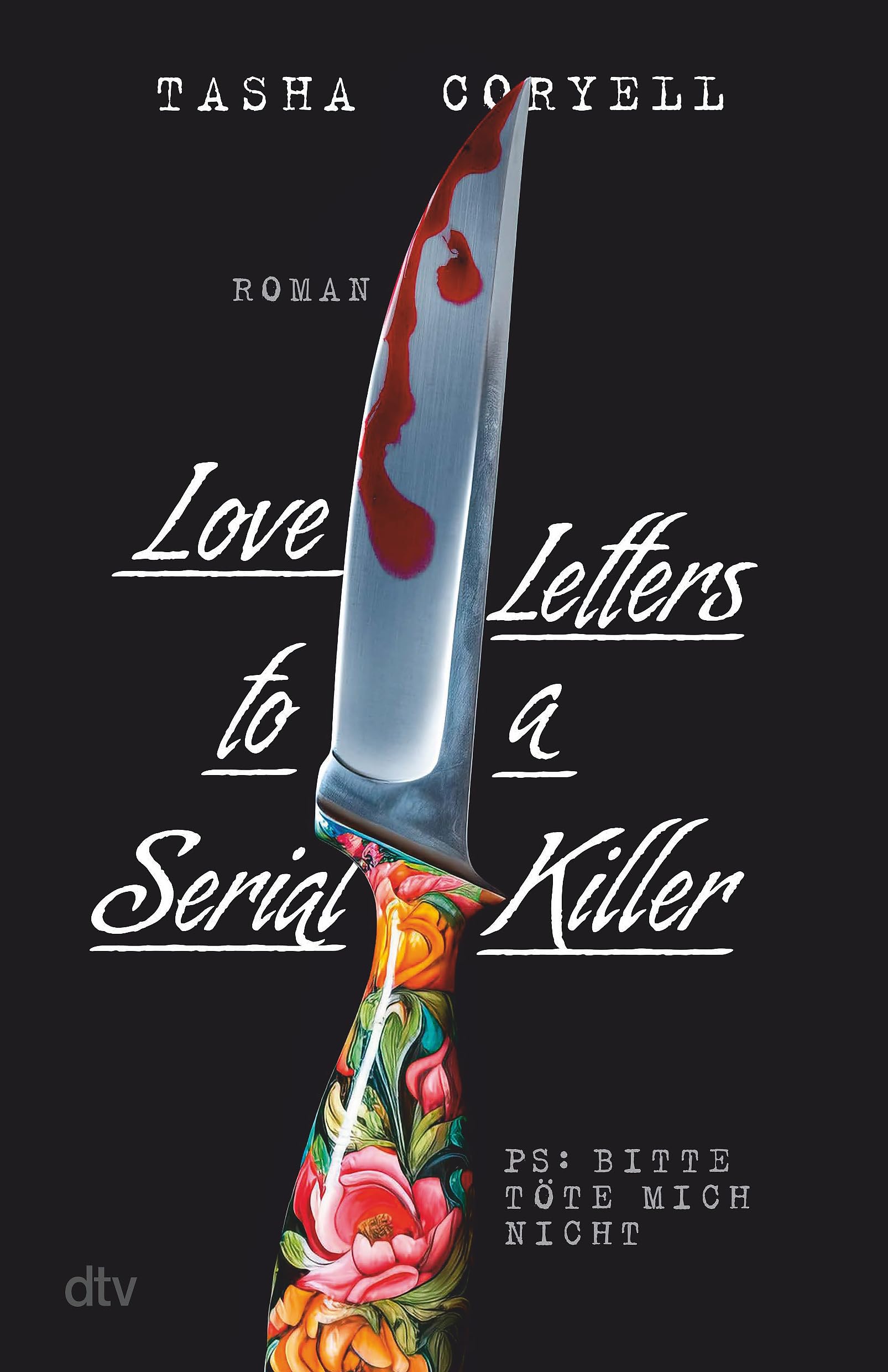 Love Letters to a Serial Killer: Thriller | Die ungewöhnlichste Liebesgeschichte des Jahres – herzzerreißend, abgründig, tödlich
