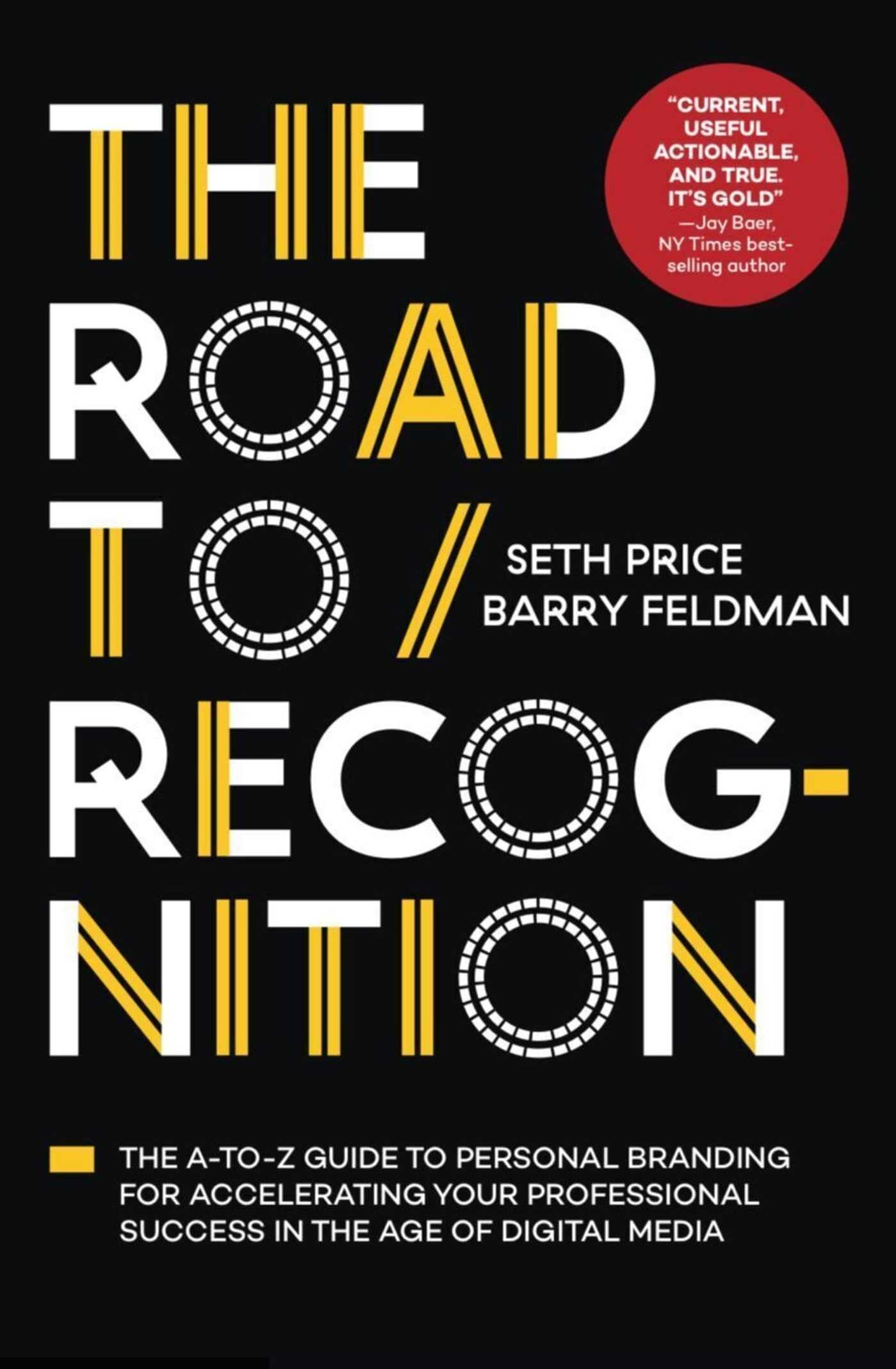 The Road to Recognition: The A-to-Z Guide to Personal Branding for Accelerating Your Professional Success in The Age of Digital Media