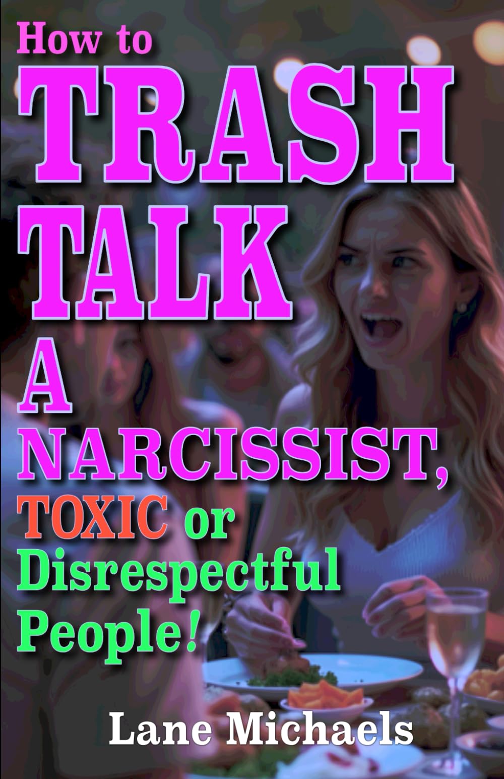 How to Trash Talk a Narcissist: ...Toxic People or Anyone who Disrespects You