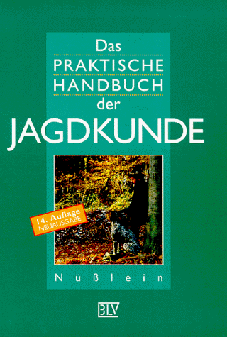 Das praktische Handbuch der Jagdkunde Das praktische Handbuch der Jagdkunde