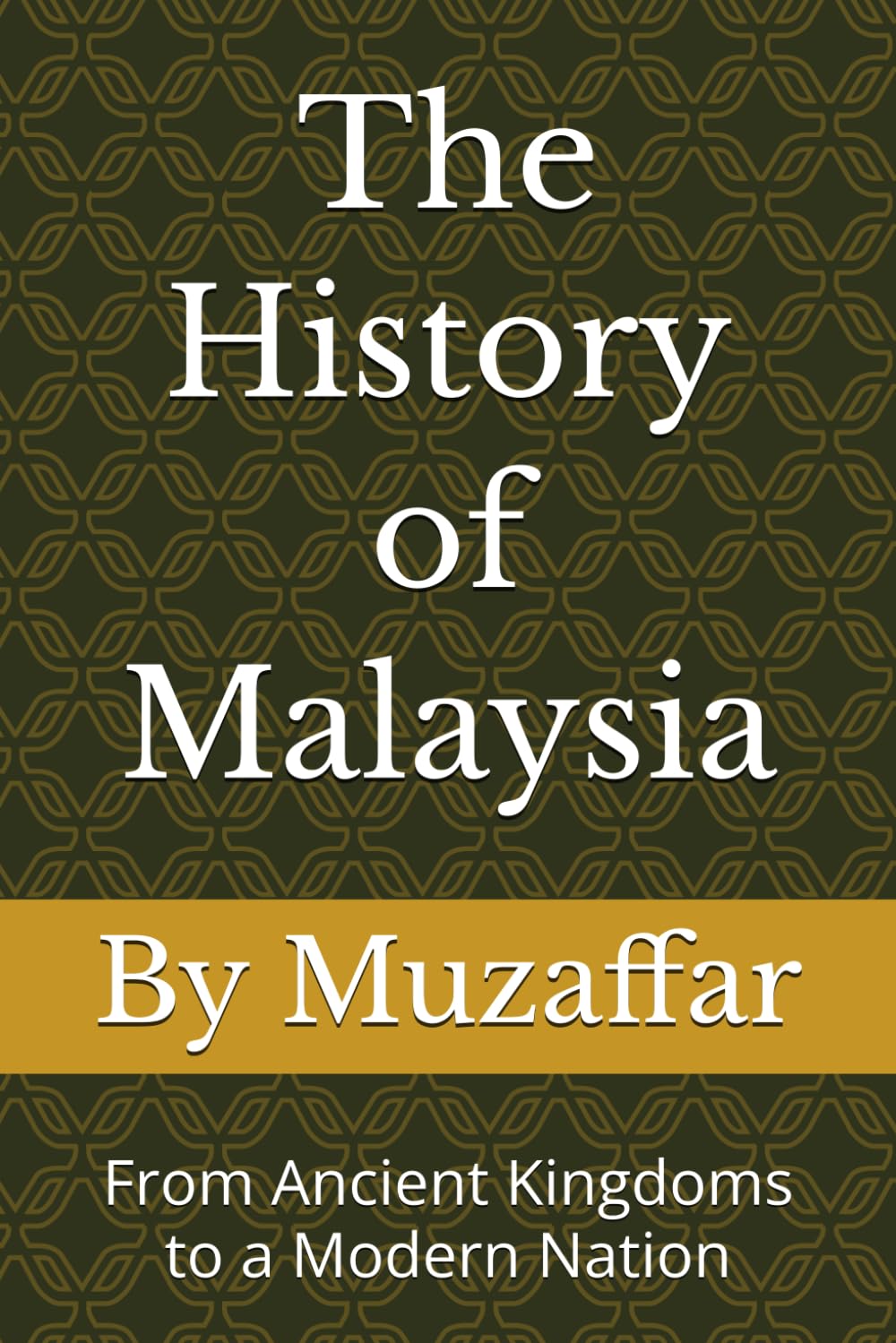 The History of Malaysia: From Ancient Kingdoms to a Modern Nation (history books)