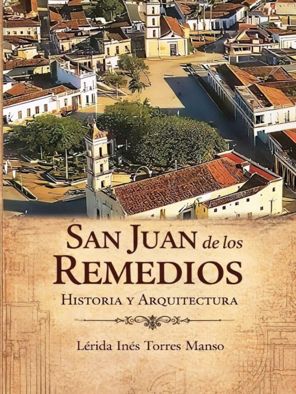 San Juan de los Remedios: Historia y Arquitectura