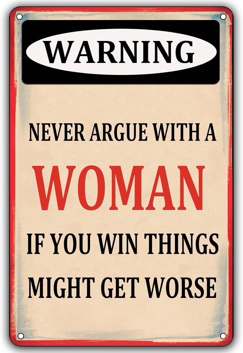 SMAZDFXX Funny Bar Tin Signs Warning Metal Signs Vintage Man Cave Wall Decor Never Argue With A Woman If You Win Things Might Get Worse Decorative Sign For Garage Yard Pub 8"x12"