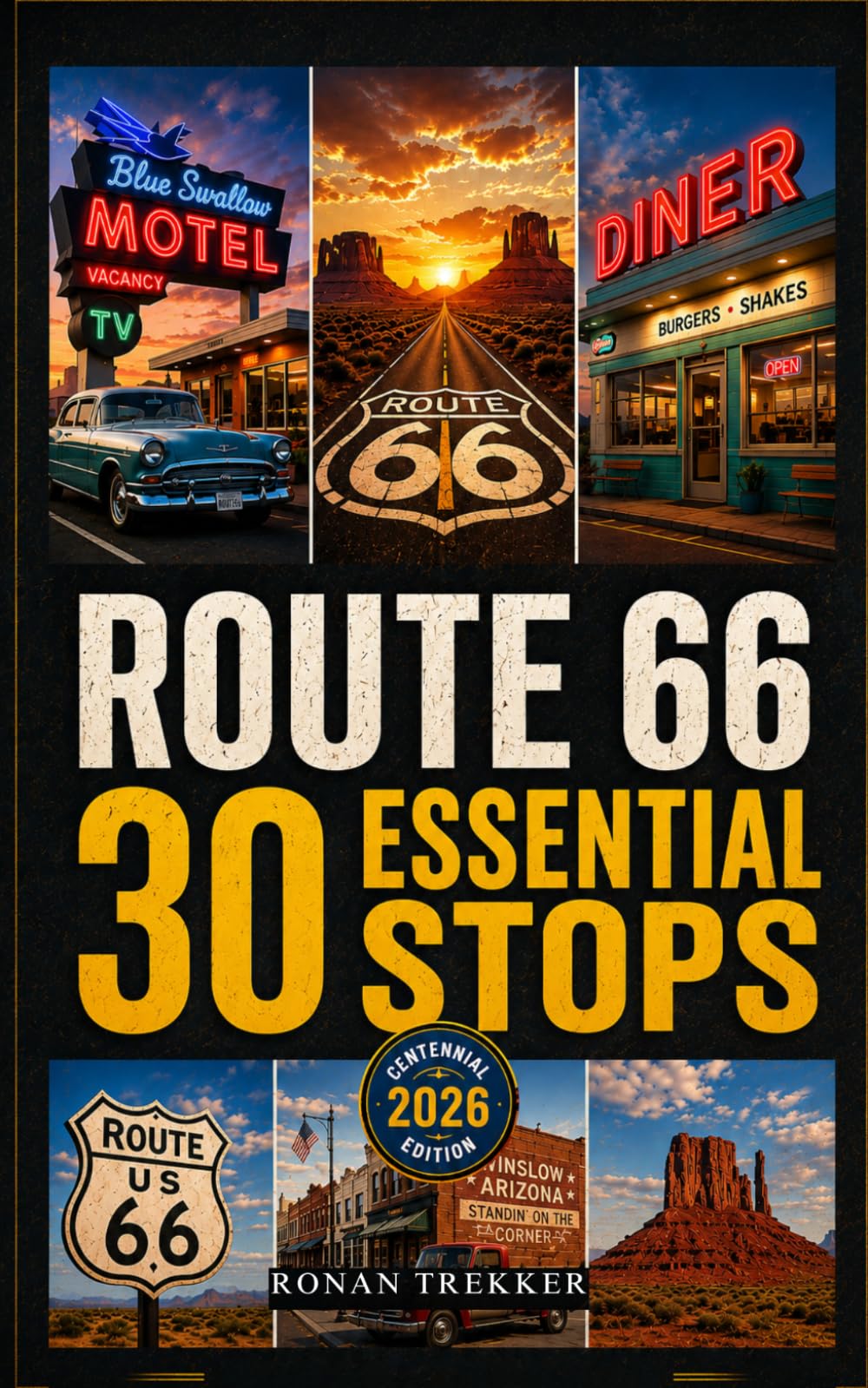 Route 66: 30 Essential Stops: The Definitive Curated Guide to the Mother Road's Most Irreplaceable Experiences | Centennial Edition 2026 (Ronan Trekker Road Guides)