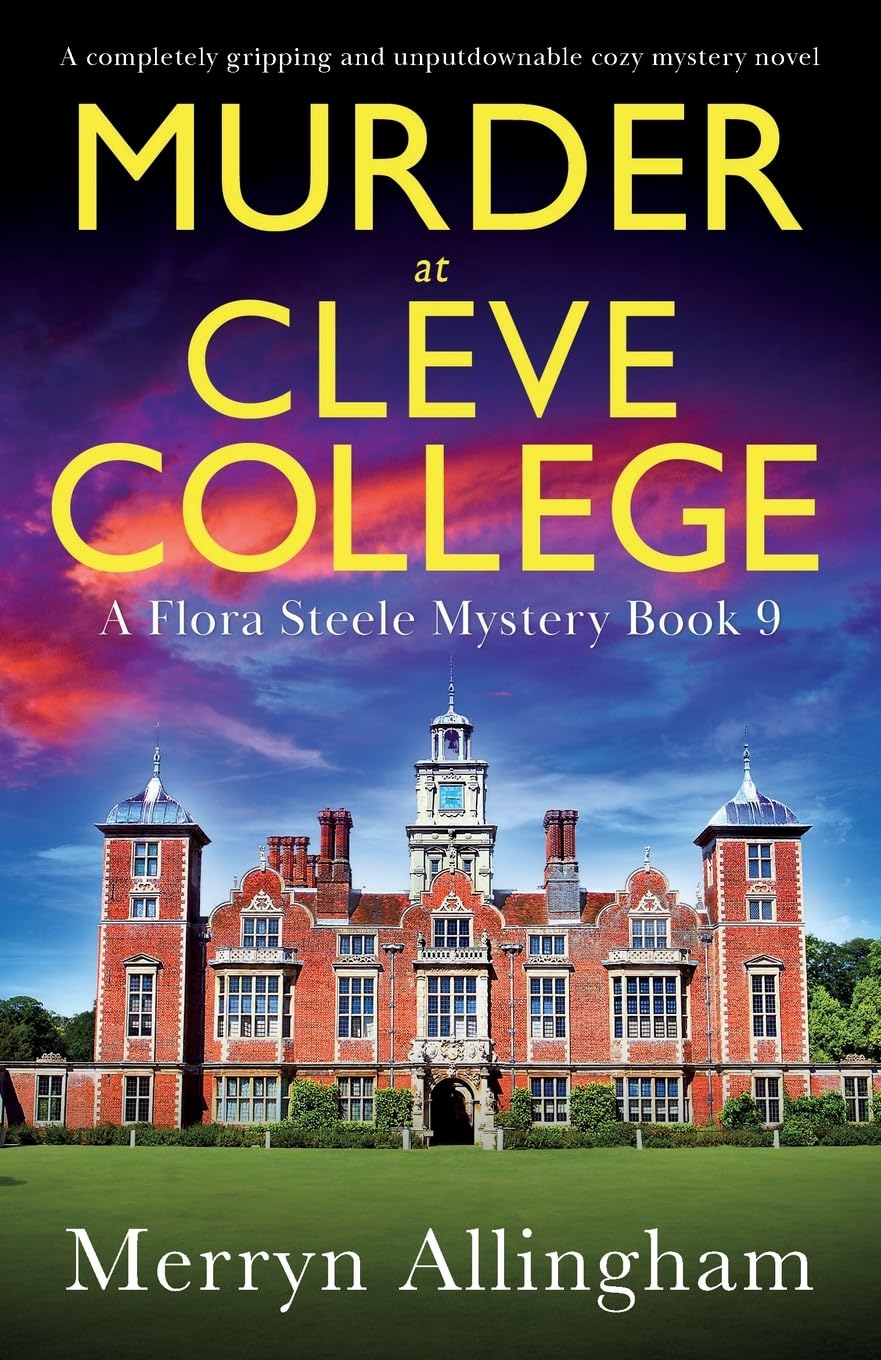 Murder at Cleve College: A completely gripping and unputdownable cozy mystery novel: 9 (A Flora Steele Mystery)