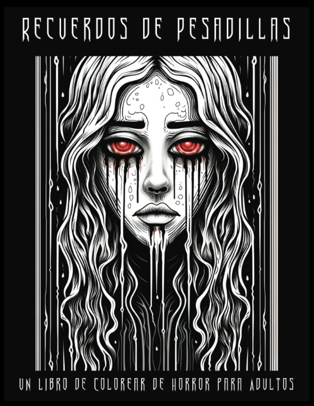 Recuerdos de Pesadillas: Un Libro de Colorear de Horror para Adultos: Sobre 50 dibujos para colorear de Scary Creepy Para Adultos, Adolescentes y Personas Mayores