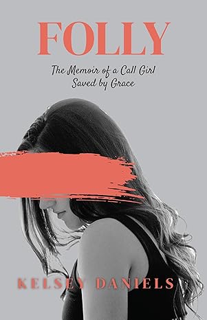 Folly: The Memoir of a Call Girl Saved by Grace