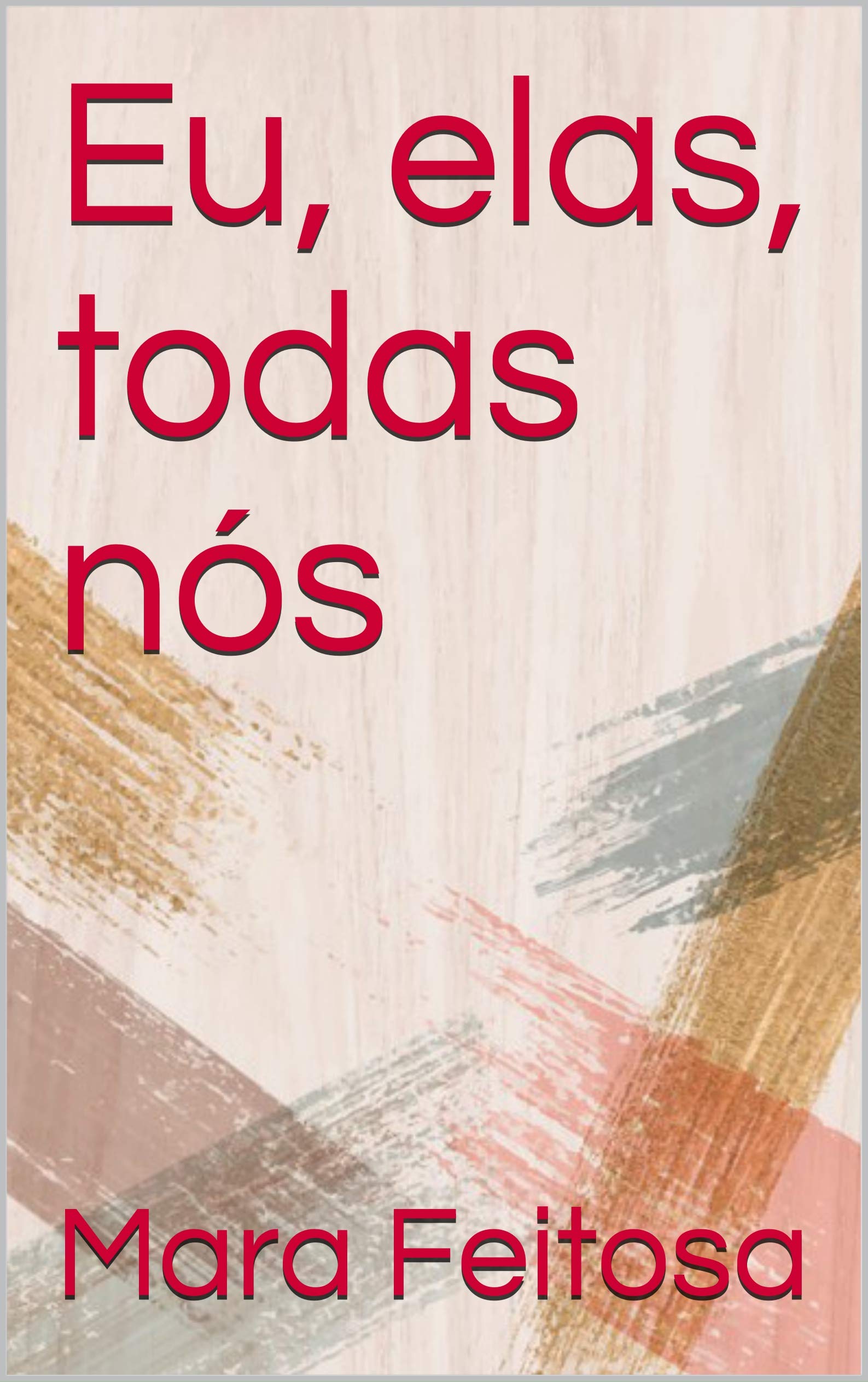 Eu, elas, todas nós (Portuguese Edition)