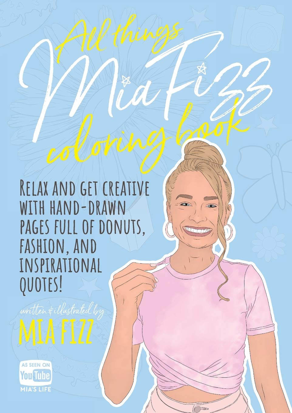 All Things Mia Fizz Coloring Book: Relax and get creative with hand-drawn pages full of donuts, fashion, and inspirational quotes. (MIA Fizz Coloring Books)