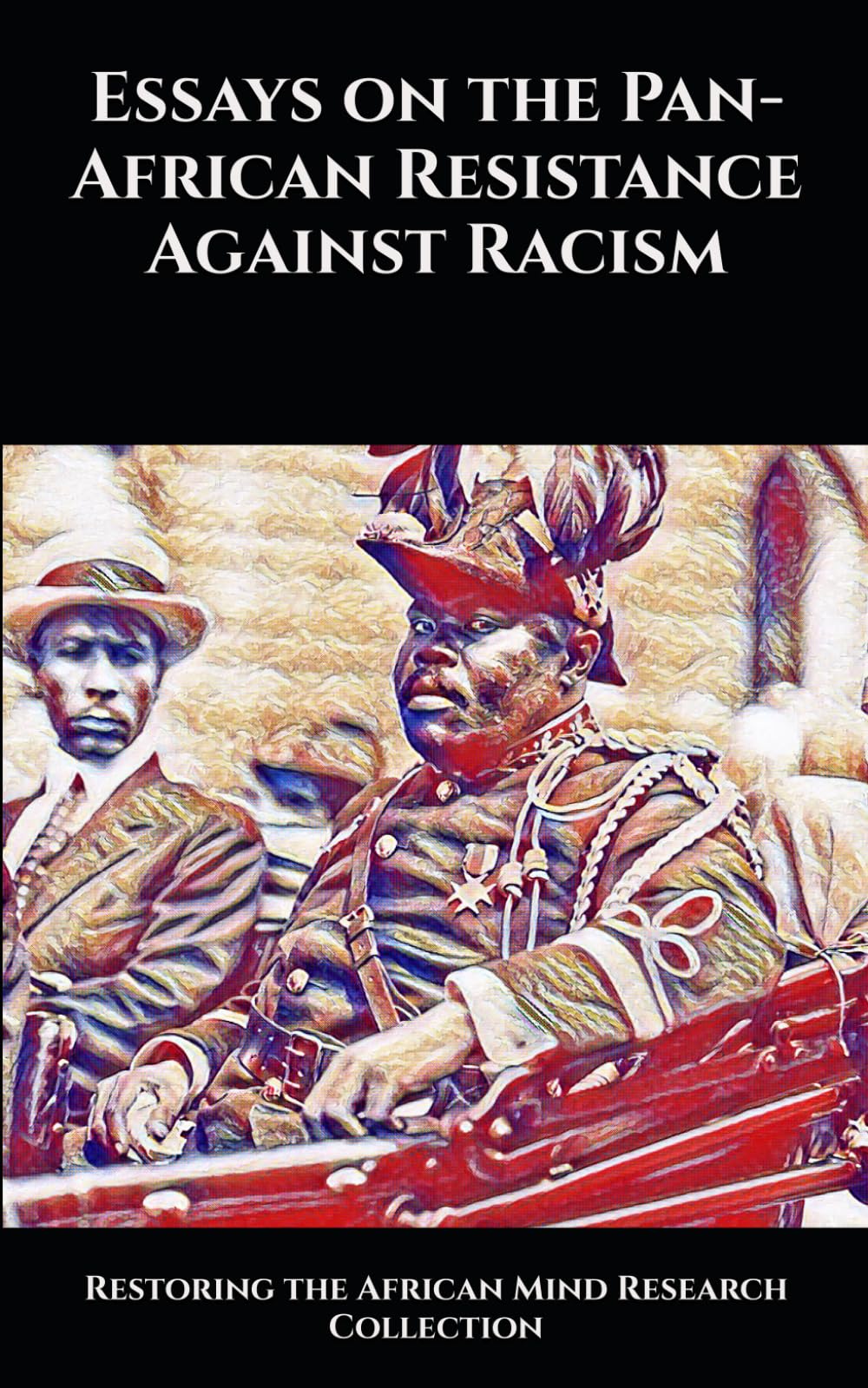 Essays on the Pan-African Resistance Against Racism (The John Henrik Clarke collection)