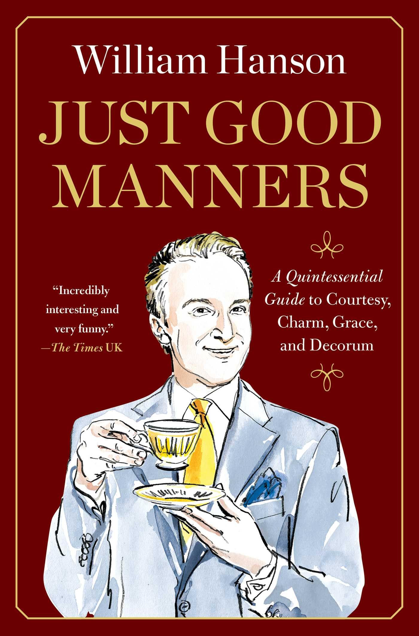 Just Good Manners: A Quintessential Guide to Courtesy, Charm, Grace and Decorum Hardcover – 27 May 2025