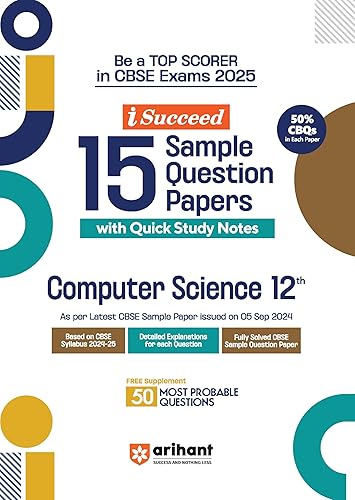 Arihant iSucceed 15 Sample Question Papers for Computer Science Class 12th | As per latest CBSE Sample Paper issued on 5 Sept. 2024 | 50% CBQs in each paper | Detailed Explanations for Each Question | Fully Solved Latest CBSE Sample Paper