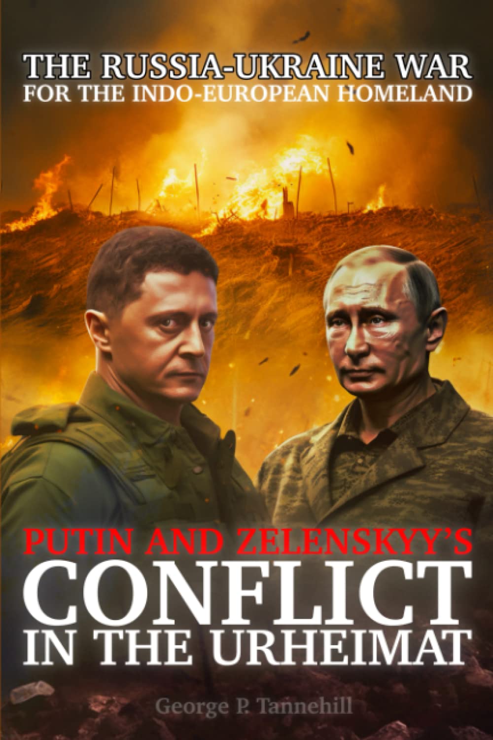 The Russia-Ukraine War for the Indo-European Homeland: Putin and Zelenskyy’s Conflict in the Urheimat (Histories of the Tribe)