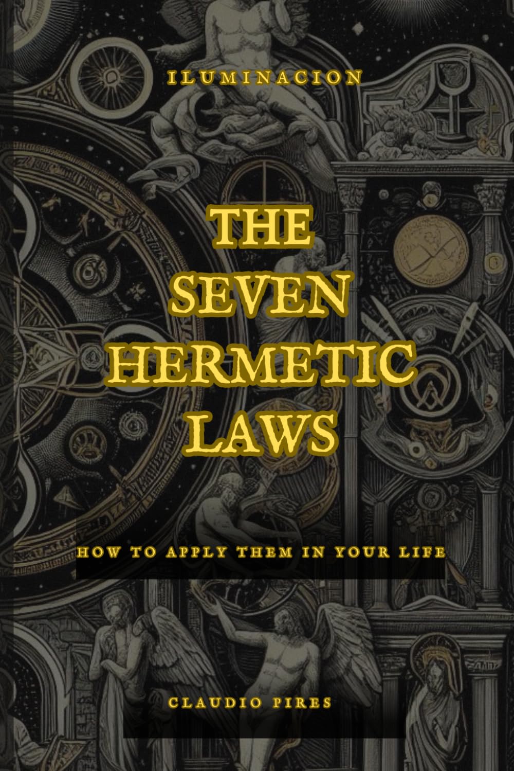 THE 7 HERMETIC LAWS: How to apply them in your life