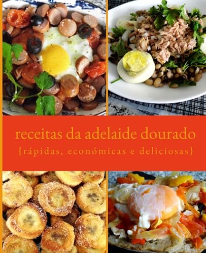 receitas da adelaide dourado rápidas, économicas e deliciosas (Portuguese Edition)