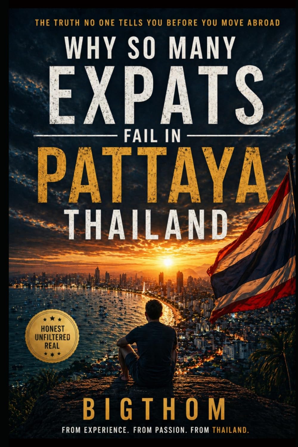 Why So Many Expats Fail in Pattaya: The Truth No One Tells You Before You Move Abroad